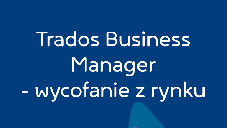 trados-blog-wycofanie-trados-business-manager