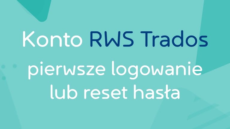 Konto RWS Trados pierwsze logowanie i reset hasła